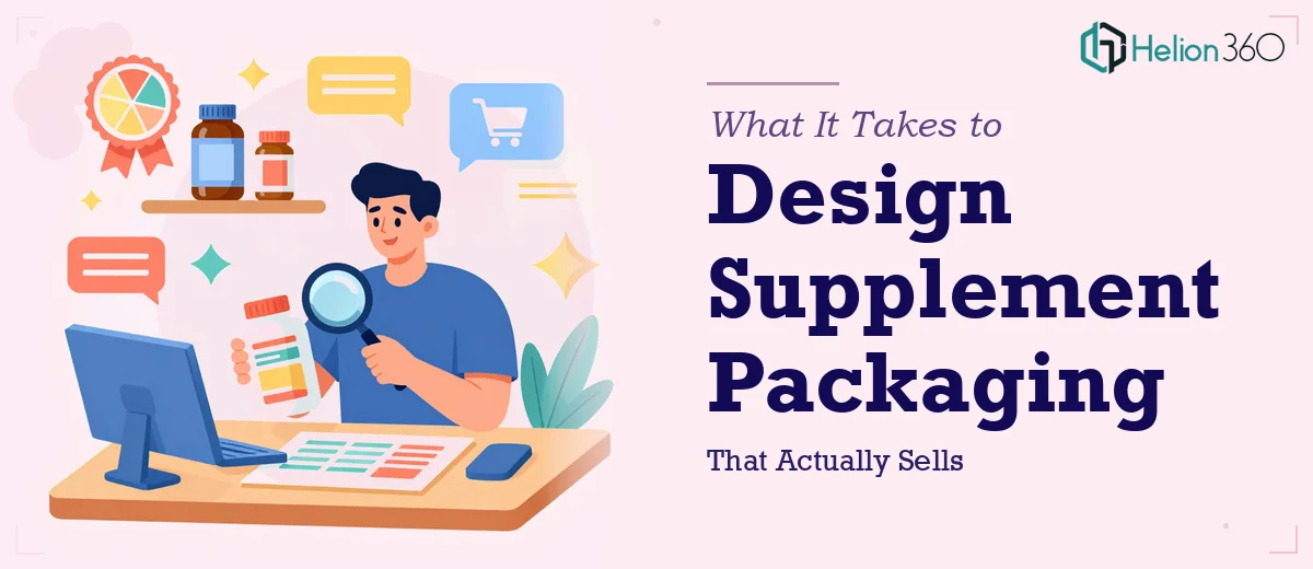 What It Takes to Design Supplement Packaging That Actually Sells