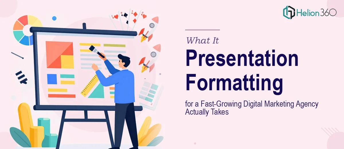 What Presentation Formatting for a Fast-Growing Digital Marketing Agency Actually Takes