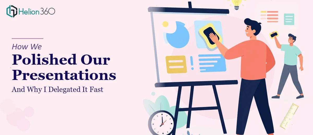 What Presentation Polishing Actually Takes — And Why I Handed It Off Fast